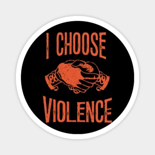 I choose violence, handshake Magnet